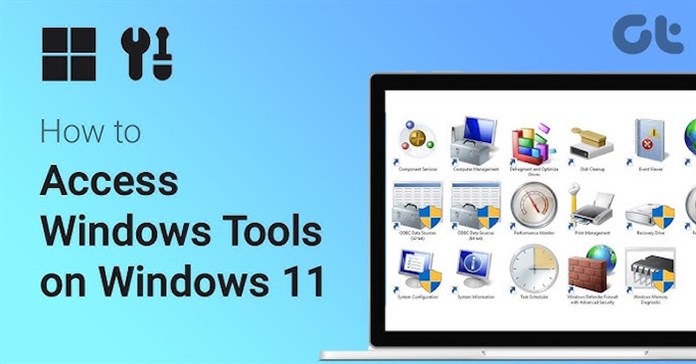 5 cách truy cập Windows Tools Windows 11