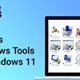 5 cách truy cập Windows Tools Windows 11