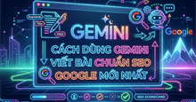 Cách sử dụng Gemini để viết bài chuẩn SEO Google