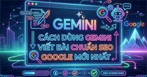Cách sử dụng Gemini để viết bài chuẩn SEO Google