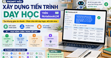 Prompt mẫu xây dựng tiến trình dạy học bằng NotebookLM