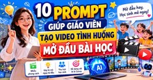 10 prompt tạo video tình huống mở đầu bài học