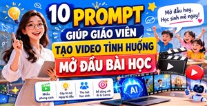 10 prompt tạo video tình huống mở đầu bài học