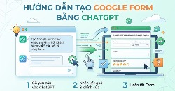 [Video] Cách tạo nhanh Google Form bằng ChatGPT