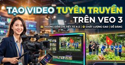 Hướng dẫn làm video tuyên truyền