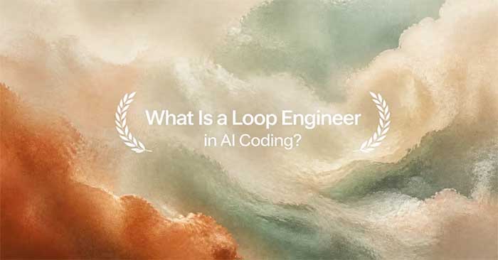What Is Loop Engineering? Why It Could Become the Most Critical Skill in AI Coding