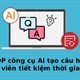 TOP công cụ AI tạo câu hỏi giúp giáo viên tiết kiệm thời gian soạn đề