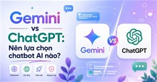 Gemini vs ChatGPT: Nên lựa chọn chatbot AI nào?