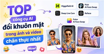 TOP công cụ AI đổi khuôn mặt trong ảnh và video chân thực nhất