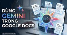 Khám phá Gemini trong Google Docs: Công cụ AI viết văn bản nhanh hơn