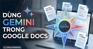 Khám phá Gemini trong Google Docs: Công cụ AI viết văn bản nhanh hơn