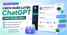 Cách huấn luyện ChatGPT bằng dữ liệu riêng