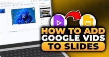 Cách nhập Google Slides vào Google Vids tạo video