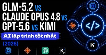 So sánh GLM-5.2, Claude Opus 4.8, GPT-5.6 và Kimi: Đâu là AI lập trình tốt nhất 2026?