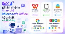 TOP phần mềm thay thế Microsoft Office tốt nhất có AI hỗ trợ