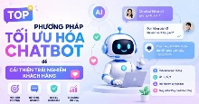 TOP phương pháp tối ưu hóa chatbot để cải thiện trải nghiệm khách hàng