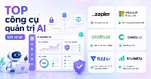 TOP công cụ quản trị AI tốt nhất
