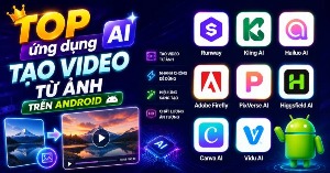 TOP ứng dụng AI tạo video từ ảnh trên Android