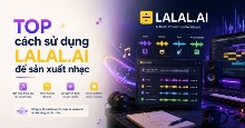 TOP cách sử dụng LALAL.AI để sản xuất nhạc