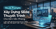 15 Claude prompt xây dựng slide thuyết trình cho dân văn phòng