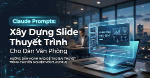 15 Claude prompt xây dựng slide thuyết trình cho dân văn phòng