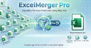 ExcelMerger Pro: Cách gộp nhiều file Excel thành một file