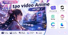 TOP công cụ AI tạo video Anime nổi bật