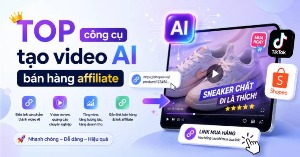TOP công cụ tạo video AI bán hàng affiliate