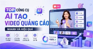 TOP công cụ AI tạo video quảng cáo nhanh và hiệu quả