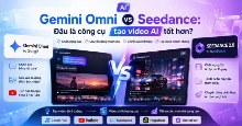 Gemini Omni vs Seedance: Đâu là công cụ tạo video AI tốt hơn?