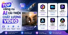 TOP công cụ AI cải thiện chất lượng video
