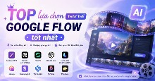 TOP lựa chọn thay thế Google Flow tốt nhất