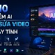 TOP 10 phần mềm AI chỉnh sửa video trên máy tính