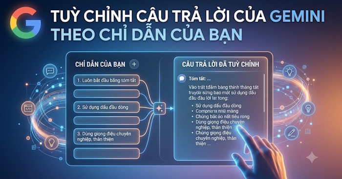 Cách Tạo Hướng Dẫn Riêng Cho Gemini Để AI Trả Lời Như Bạn Muốn
