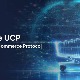 Google UCP và cơ sở hạ tầng mua sắm mới