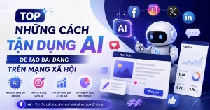 TOP những cách tận dụng AI để tạo bài đăng trên mạng xã hội