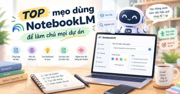 TOP mẹo dùng NotebookLM để làm chủ mọi dự án