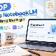 TOP khóa học NotebookLM bổ ích đáng tham gia