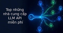 5 nhà cung cấp LLM API miễn phí có thể sử dụng vào năm 2026