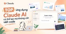 TOP ứng dụng Claude AI có thể tạo mà không cần viết code