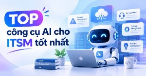 TOP công cụ AI cho ITSM tốt nhất