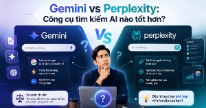 Gemini vs Perplexity: Công cụ tìm kiếm AI nào tốt hơn?