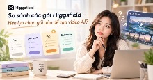 So sánh các gói Higgsfield - Nên lựa chọn gói nào để tạo video AI?