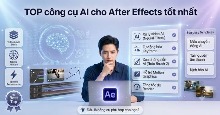 TOP công cụ AI cho After Effects tốt nhất