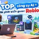 TOP công cụ AI để phát triển game Roblox