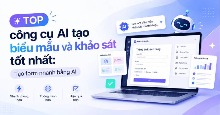 TOP công cụ AI tạo biểu mẫu và khảo sát