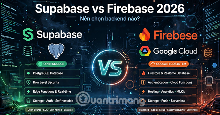 Supabase và Firebase: Nên chọn nền tảng backend nào cho ứng dụng của bạn năm 2026?