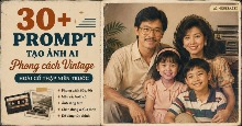 30+ prompt tạo ảnh AI phong cách vintage hoài cổ thập niên trước