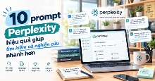 10 prompt Perplexity hiệu quả giúp tìm kiếm và nghiên cứu nhanh hơn
