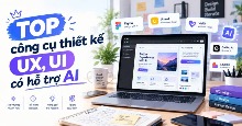 TOP công cụ thiết kế UX, UI có hỗ trợ AI